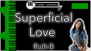 Superficial Love HIGHER 3  Ruth B  Piano Karaoke Instrumental [upl. by Nuhs]