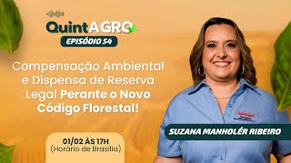 QuintAgro Ep 54  Compensação Ambiental e Dispensa de Reserva Perante o Novo Código Florestal [upl. by Dunning]