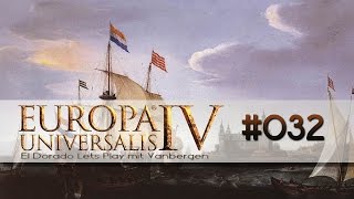 Europa Universalis 4  El Dorado Lets Play  032 Agressive Kolonien deutsch [upl. by Nylloh]