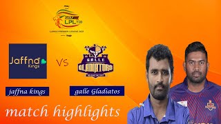 Match 01  Galle Gladiators vs Jaffna kings match highlights  LPL 2021 live [upl. by Haerdna]