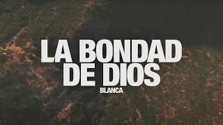 BLANCA  La Bondad de Dios Video de Letras Oficial [upl. by Crista]