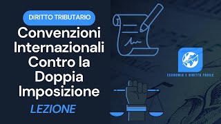 Diritto Tributario 13  Convenzioni Internazionali contro la Doppia Imposizione [upl. by Shipley]