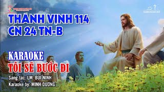 KARAOKE  ĐÁP CA THÁNH VỊNH 114  CHÚA NHẬT 24 THƯỜNG NIÊN B  TÔI SẼ BƯỚC ĐI  LM BÙI NINH [upl. by Royo776]