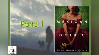 MEXICAN GOTHIC GÃ“TICO AUDIOLIBRO  PARTE 1 de Silvia Moreno [upl. by Marcell]