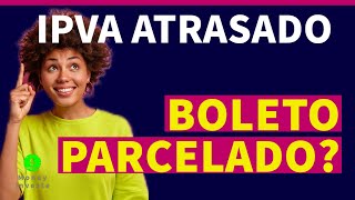 COMO PAGAR IPVA ATRASADO  MULTAS  TAXAS NO BOLETO PARCELADO E CARTÃO DE CREDITO [upl. by Perry]