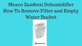 Meaco Zambezi Dehumidifier How To Clean Filter amp Empty Water Tank ByeMould [upl. by Nahgem]