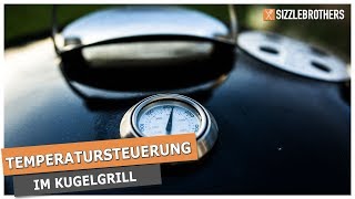 Der Kugelgrill  Wie steuere ich die Temperatur [upl. by Zenda]