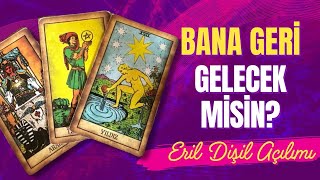 BANA GERİ GELECEK MİSİN ERİL DİŞİL TAROT AÇILIMI [upl. by Nevram]