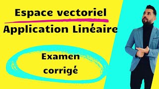 Espace vectoriel et Application linéaire Examen corrigé [upl. by Anawek]