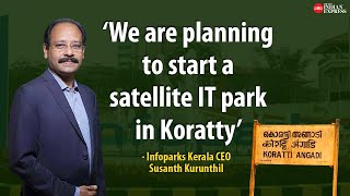 Koratty is very close to the Kochi International Airport  Infopark CEO Susanth Kurunthil [upl. by Hernandez]