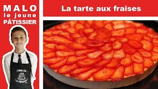 La tarte aux fraises par Malo le jeune pâtissier [upl. by Partan803]