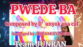 PWEDE BA COMPOSED BY DUNYOK USA CAL ARRANGED BY JINGOMIXVLOGZZ TEAMJUNRAN COVER [upl. by Herv]