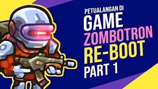 Saatnya membasmi para zombie  Gameplay Zombotron Reboot Indonesia Part 1 [upl. by Atilemrac]