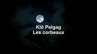 Les corbeaux  Klô Pelgag PAROLES [upl. by Press]