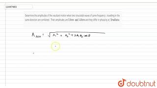 Determine the amplitudes of the resultant motion when two sinusoidal waves of same frequency [upl. by Costa]