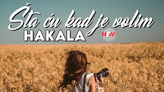 Hakala  Šta ću kad je volim  Official lyric video  HD [upl. by Trefor]