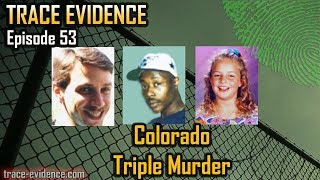 Trace Evidence  053  Colorado Triple Murder [upl. by Claudell511]