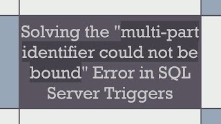 Solving the quotmultipart identifier could not be boundquot Error in SQL Server Triggers [upl. by Karita780]