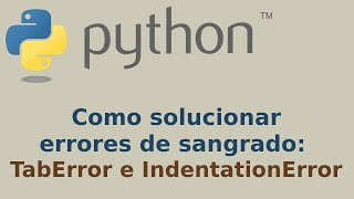 Soluciona errores de sangrado en python TabError e IndentationError [upl. by Ynos]