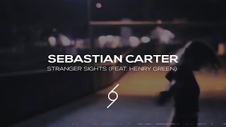 Sebastian Carter  Stranger Sights feat Henry Green Music Video [upl. by Aihsem]