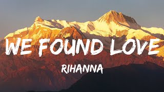 Rihanna ft Calvin Harris  We Found Love Lyrics [upl. by Sathrum]