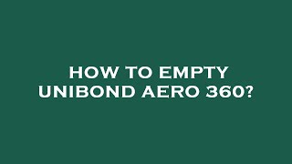 How to empty unibond aero 360 [upl. by Dlanor584]