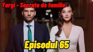 Yargi  Secrete de familie  Episodul 65  Rezumat [upl. by Gschu]