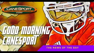 Good Morning CaneSport 4824 Miami Hurricanes News of the Day [upl. by Levitan]