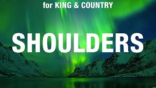 for KING amp COUNTRY  Shoulders Lyrics Hillsong Worship Chris Tomlin Phil Wickham [upl. by Oneida360]