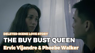 Deleted Love Story Scene quotTHE BUY BUST QUEENquot Ervic Vijandre amp Phoebe Walker [upl. by Hsevahb]