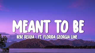 Bebe Rexha  Meant To Be Lyrics ft Florida Georgia Line [upl. by Ciro]