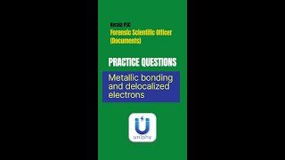 Kerala PSC Scientific Officer Forensic Documents  Metallic bonding and delocalized electrons [upl. by Irok]