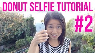 Donut Selfie Tutorial Part 2 Advanced Tips [upl. by Oak683]