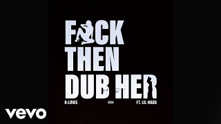 BLovee  Fuck Then Dub Her Official Audio ft Lil Mabu [upl. by Reginnej]