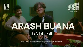 See You On Wednesday  hey im tired  Arash Buana  Live Session [upl. by Akenn]