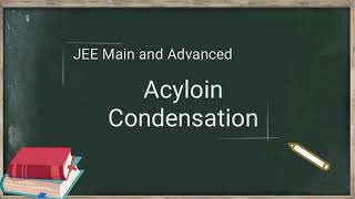 Acyloin Condensation for JEE Main and Advanced  Detailed Mechanism  Application [upl. by Leah]