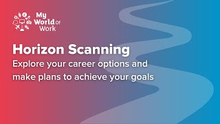 Horizon Scanning  explore your career options and make plans to achieve your goals [upl. by Dranoc857]