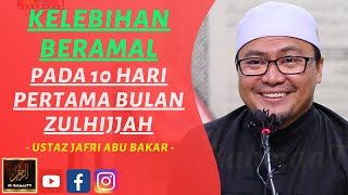 Ustaz Jafri Abu Bakar  KELEBIHAN BERAMAL PADA 10 HARI PERTAMA BULAN ZULHIJJAH [upl. by Wren]