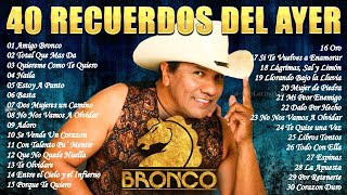 GRUPO BRONCO MIX LO MAS ROMANTICO ❤️ MEJORES CANCIONES ROMANTICAS ❤️ LO MEJOR DE BRONCO INOLVIDABLES [upl. by Gabbi]