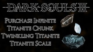 Dark Souls 3 How to Unlock Infinite Titanite Chunks  Twinkling Titanite  Titanite Scales [upl. by Attikram489]