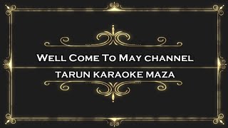 Bachpan Ka Pyar Mera Bhul Nahin Jana Re Free Karaoke By Tarun [upl. by Mcdonald]