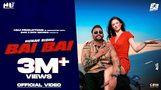 New Punjabi Songs 2022  Bai Bai Official Video Hunar Sidhu  Latest Punjabi Songs 2022 [upl. by Aloin]