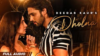 Dholna  Deedar Kaur  Full Audio  Jaani  B Praak  Latest Punjabi Songs 2022  Punjabi Sad Songs [upl. by Ynavoeg459]