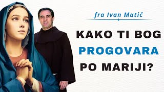 Kako ti Bog progovara po Mariji  fra Ivan Matić [upl. by Ilajna]