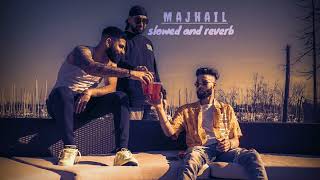 Majhail AP Dhillon Gurinder Gill Slowed and reverb Latest Punjabi Songs [upl. by Cloutman460]