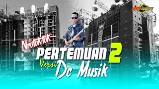 Dj Pertemuan 2 Versi DC Musik Remix [upl. by Wolpert865]