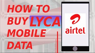 HOW TO BUY LYCA MOBILE DATA ON AIRTEL UGANDA [upl. by Tabib]