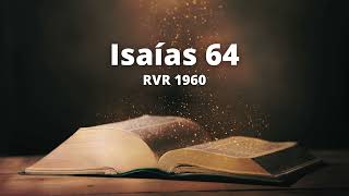 Isaías 64  Reina Valera 1960 Biblia en audio [upl. by Nosyk]