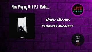 Nobu Woods  TWENTY NIGHTS  FPT Radio 📻 [upl. by Ellga]