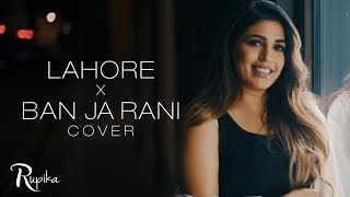 Rupika  Lahore X Ban ja Rani FEMALE COVER  Guru Randhawa l Official Video [upl. by Leschen]